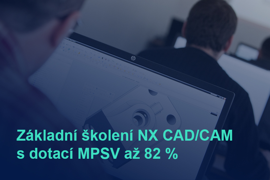 Základní školení Siemens NX CAD/CAM Základní školení Siemens NX CAD/CAM