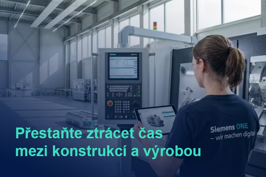 Přestaňte ztrácet čas mezi konstrukcí a výrobou