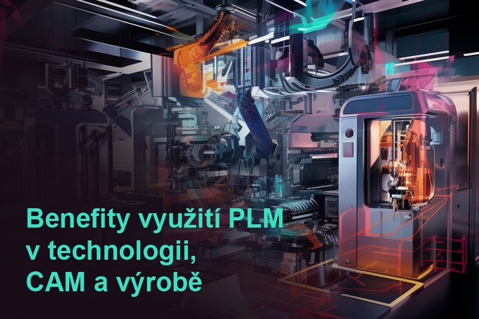 Benefity využití PLM v technologii a CAM 