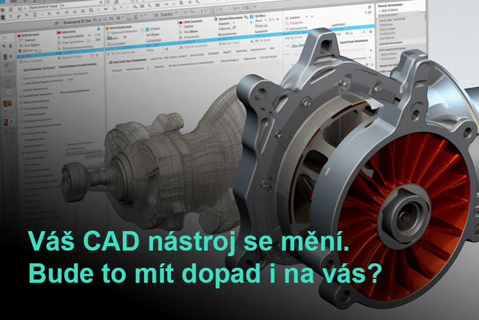 Váš CAD nástroj se mění 